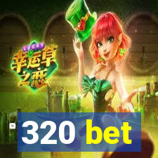 320 bet